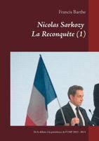 Nicolas Sarkozy           La Reconquête (1): De la défaite à la présidence de l'UMP   2012 - 2014 2810628408 Book Cover