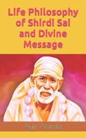 Life Philosophy of Shirdi Sai and Divine Message B09RFVF63T Book Cover