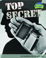 Top Secret: Spy Equipment and the Cold War 1410924173 Book Cover