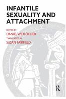 Infantile Sexuality and Attachment 1590510070 Book Cover