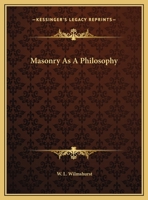 Masonry As A Philosophy 1425303889 Book Cover
