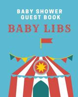 Baby Libs Baby Shower Guest Book: funny lib style fill in game guest book comes with funny fill in style pages that will bring funny laughs when read out loud to the group! Makes a great funny baby sh 1077397879 Book Cover