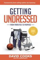 Getting Undressed: From Paralysis to Purpose 159598660X Book Cover