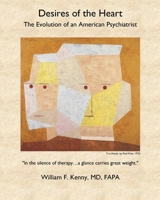 Desires of the Heart: The Evolution of an American Psychiatrist 1989048900 Book Cover