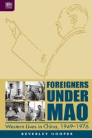Foreigners under Mao: Western Lives in China, 1949–1976 9888208748 Book Cover