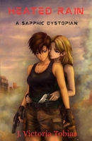Heated Rain: A Sapphic Dystopian B0GPDBQ8R6 Book Cover