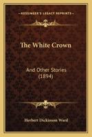 The White Crown: And Other Stories 1165688859 Book Cover