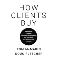 How Clients Buy: A Practical Guide to Business Development for Consulting and Professional Services B08ZDFPFCK Book Cover