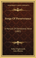 Songs of Perseverance: A Manual of Devotional Verse 1021356689 Book Cover