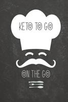 Keto To Go On The Go: A Keto Planner Restaurant Organizer to Track and Record Your Favorite Food Destinations 1081767561 Book Cover