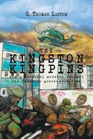 The Kingston Kingpins: How a Powerful Mobster Brought the Jamaican Government Down 1682899365 Book Cover