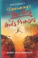 Faith to Attain It: Overcoming the Hurdles to God’s Promises B09KN2MDNT Book Cover
