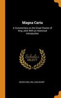 Magna Carta: A Commentary on the Great Charter of King John with an Historical Introduction 0353273899 Book Cover