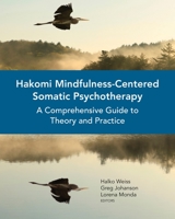 Auf den Korper horen: Hakomi-Psychotherapie, eine praktische Einfuhrung 0393710726 Book Cover