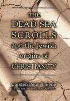 The Dead Sea Scrolls and the Jewish Origins of Christianity 0312293615 Book Cover