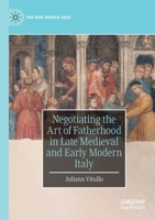 Negotiating the Art of Fatherhood in Late Medieval and Early Modern Italy 3030290476 Book Cover