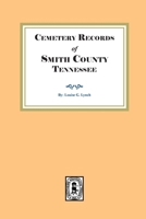Cemetery Records of Smith County, Tennessee 1639146997 Book Cover