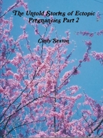 The Untold Stories of Ectopic Pregnancies Part 2 1329062922 Book Cover