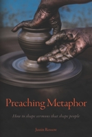 Preaching Metaphor: How to Shape Sermons that Shape People B085RTHS1C Book Cover