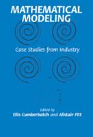 Mathematical Modeling: Case Studies from Industry 0521650070 Book Cover