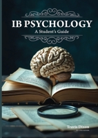 IB Psychology - A Student's Guide (2nd Edition - 2025) 0995139016 Book Cover