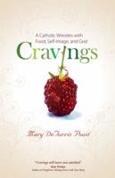 Cravings: A Catholic Wrestles with Food, Self-Image, and God 1594713057 Book Cover