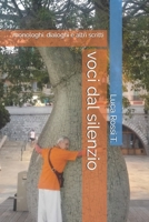 voci dal silenzio: monologhi. dialoghi e altri scritti (Italian Edition) B0D6KVL9GM Book Cover