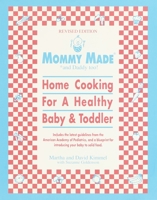 Mommy Made and Daddy Too! (Revised): Home Cooking for a Healthy Baby & Toddler 0553380907 Book Cover