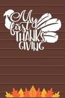 My First Thanksgiving: Thanksgiving Journal / Notebook / Diary - Gratitude Quote on Brown Matte Cover, Fall Holiday Gift 1699000808 Book Cover