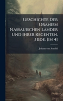Geschichte Der Oranien Nassauischen Länder Und Ihrer Regenten. 3 Bde. [in 4] 1024531198 Book Cover