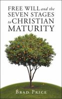 Free Will and the Seven Stages to Christian Maturity 1490793666 Book Cover