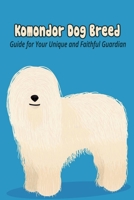 Komondor Dog Breed: Guide for Your Unique and Faithful Guardian: Komondor Dog Breed Facts and Personality Traits B09DDV4TZV Book Cover