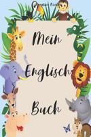 Mein Englisch Buch: Mein Englisch Buch / Englisch lernen f�r Kinder / Anf�nger Klasse 1 / mit 50 verschieden Lernseiten zum Ausf�llen 1076351662 Book Cover