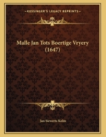 Malle Jan Tots Boertige Vryery (1647) 1169408648 Book Cover