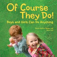 Of Course They Do!: Boys and Girls Can Do Anything 1580896693 Book Cover