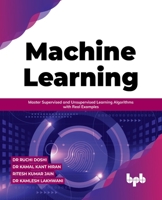 Machine Learning: Master Supervised and Unsupervised Learning Algorithms with Real Examples (English Edition) 9391392350 Book Cover