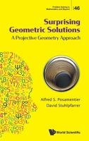 Surprising Geometric Solutions: A Projective Geometry Approach 9819831830 Book Cover