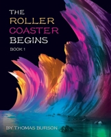 The Roller Coaster Begins: Book 1 1665757167 Book Cover