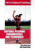 Softball Pitching Fundamentals and Techniques (The Art & Science of Coaching Series) 1585181927 Book Cover
