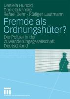 Fremde ALS Ordnungshuter?: Die Polizei in Der Zuwanderungsgesellschaft Deutschland 3531171712 Book Cover