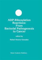 ADP-Ribosylation Reactions: From Bacterial Pathogenesis to Cancer 0792382358 Book Cover