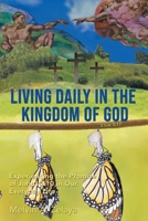 Living Daily in the Kingdom of God: Experiencing the Promise of John 10:10 in Our Everyday Life 1954341113 Book Cover