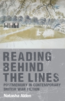 Reading Behind the Lines: Postmemory in Contemporary British War Fiction 0719088933 Book Cover