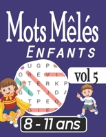 Mots mêlés enfants 8-11 ans: Jeu éducatif pour enfants - Avec les solutions et gros caractères |VOL5 B099T23TT2 Book Cover