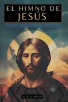 El Himno de Jesús: Las Enseñanzas Secretas de Jesús a sus discípulos - Colección: Ecos de la Gnosis Vol. IV (Spanish Edition) B0GLJDK9ZR Book Cover