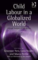 Child Labour in a Globalized World: A Legal Analysis of ILO Action 0754672220 Book Cover