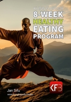 Kung Fu Body 8-Week Healthy Eating Program: Eat Smarter, Live Stronger, Feel Better! 132676280X Book Cover