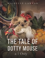 The Tale of Dotty Mouse - a 1 Only 1398489379 Book Cover