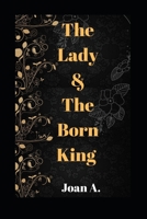 The Lady & The Born King 1691257494 Book Cover