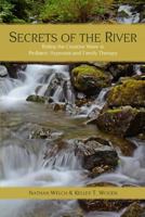 Secrets of the River: Riding the Creative Wave in Pediatric Hypnosis and Family Therapy 1492384305 Book Cover